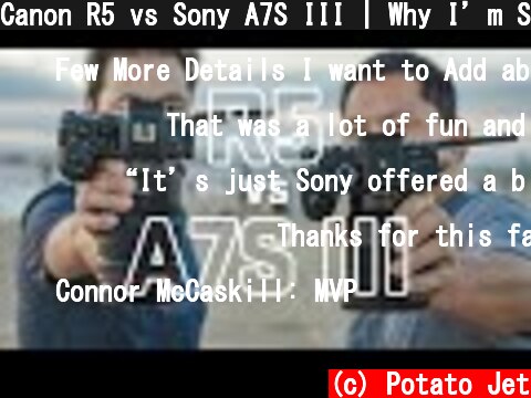 Canon R5 vs Sony A7S III | Why I’m Switching  (c) Potato Jet